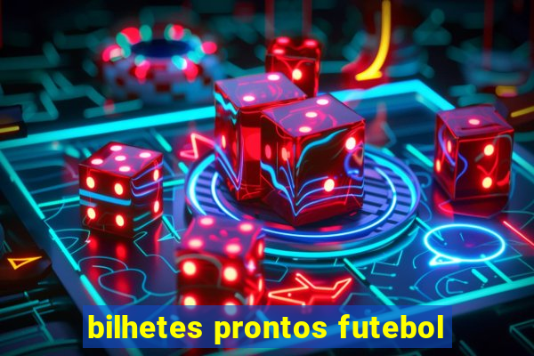 bilhetes prontos futebol